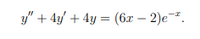 y" + 4y/ + 4y = (6x – 2)e¬*.
