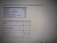 Complete the statement of sources and uses of cash from the following entries:
Net income
$3,200
600
Dividends
Additions to inventory
Additions to receivables
Depreciation
Reduction in payables
Net issuance of long-term debt
Sale of fixed assets
290
320
260
720
470
230
Sources
Cash from operations:
Total sources
Uses
Prey
1 of 8
Next
