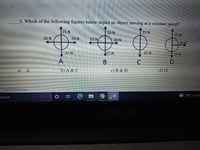 2. Which of the following figures below depict an object moving at a constant speed?
15 N
15 N
15 N
15 N
20 N
20 N
15 N/
20 N
20 N
15 N
15 N
15 N
15 N
B
D.
b) A & C
c) B & D
d) D
English Philippines
24°C Cioud
search
近
