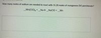 ## Question (10 points):

**How many moles of sodium are needed to react with 15.20 moles of manganese (IV) perchlorate?**

__Mn(ClO₄)₄ + __Na → __NaClO + __Mn

---

To determine the number of moles of sodium (Na) needed to react with 15.20 moles of manganese (IV) perchlorate (Mn(ClO₄)₄), we first need to balance the chemical equation. After balancing the equation, we can use stoichiometry to calculate the required moles of sodium.

### Steps to Balance the Equation:

1. **Identify the Reactants and Products:**
   - Reactants: Manganese (IV) perchlorate (Mn(ClO₄)₄) and Sodium (Na)
   - Products: Sodium perchlorate (NaClO) and Manganese (Mn)

2. **Balance the Elements Other Than H and O:**
   - Manganese (Mn) appears once on both sides.
   - Sodium (Na) needs to be balanced.

3. **Balance Oxygen and Hydrogen (if any):**
   - There are 4 ClO₄ groups on the left side, which means 4 NaClO on the right side.

4. **Verify the Balance:**
   - Ensure the number of atoms of each element is equal on both sides.

By going through this methodical balancing process, we'll identify the stoichiometric coefficients for each compound.

*Note: Typically, detailed steps for balancing reactions are shown, but simplest approach may involve trial and error while confirming all elements are balanced.*

These balanced coefficients will let us determine the mole ratio between manganese (IV) perchlorate and sodium.

### Stoichiometry Calculation

After balancing, use the balanced equation to perform a stoichiometric calculation:
   - From the balanced equation, determine the mole ratio between Mn(ClO₄)₄ and Na.
   - Use this ratio to find out how many moles of sodium are needed for 15.20 moles of manganese (IV) perchlorate. 

This careful analysis will ensure an accurate understanding of the required sodium moles.