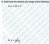 6. Determine the domain and range of t
ALED
a. y = 2x + 1
MPILED
COMPILED AND
COMPILED AND EDIT
). COMPILED AND EDITED
STO. COMPILEDAND EDITED BY
JSTO, COMPILEDAND EDITED BY JC
OMPILED AND EDITED BY
OMPILED AND EDITED E
OMPILED AND EDITE
PILED AND EDS
EDANDE
AND
