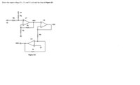 Derive the output voltage (Vol, Voz and Vas) of cach Op-Amp in Figure QI.
Va
Ra
Rb
U1
ww
Vo1
U2
Vb
VO2
Ry
Rx
Rd
U3
VO3 4
RI
Figure QI
