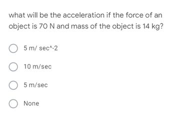 Answered: what will be the acceleration if the… | bartleby