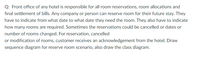 Q: Front office of any hotel is responsible for all room reservations, room allocations and
fınal settlement of bills. Any company or person can reserve room for their future stay. They
have to indicate from what date to what date they need the room. They also have to indicate
how many rooms are required. Sometimes the reservations could be cancelled or dates or
number of rooms changed. For reservation, cancelled
or modification of rooms, customer receives an acknowledgement from the hotel. Draw
sequence diagram for reserve room scenario, also draw the class diagram.
