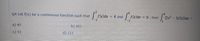 04 Let f(x) be a contineous function such that
=4 and
9, then (2x-5f(x)dx
出2
a) 81
b) 101
c) 91
