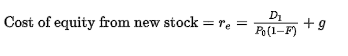 Cost of equity from new stock = re =
D1
Po (1-F)
