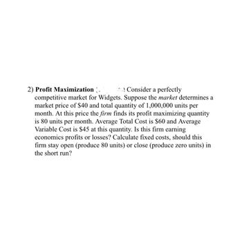 Answered: 2) Profit Maximization (. Consider A… | Bartleby