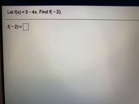 Let f(x) = 3-4x. Find f(-2).
f(-2) =
