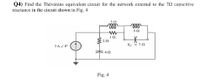 Q4) Find the Thévenins equivalent circuit for the network external to the 72 capacitive
reactance in the circuit shown in Fig. 4
ll
ll
:2Ω
Xc = 70
%3D
3 AZ 0°
4Ω
Fig. 4
