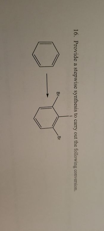 Answered: 16. Provide A Stepwise Synthesis To… | Bartleby