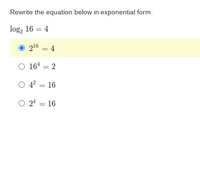 Rewrite the equation below in exponential form.
log, 16 = 4
216 = 4
O 164 = 2
O 4° = 16
O 24 = 16
