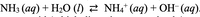 NH3 (aq) + H2O (I) 2 NH4* (aq) + OH- (aq).
