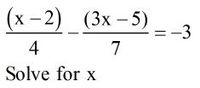 (х - 2) (3х — 5)
= -3
4
7
Solve for x
