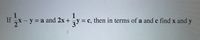 1
If x- y = a and 2x +
1
ay = c, then in terms of a and c find x and y
= C,
I
