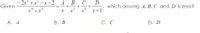 - 2x + x - x - 2
A
B
C
D
Given
which among A, B, C and D is zero?
x +1
A. A
В. В
С. С
D. D
