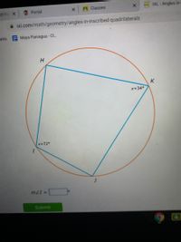 of Pa X
Portal
A Classes
DE IXL Angles in
A ixl.com/math/geometry/angles-in-inscribed-quadrilaterals
arks Maya Paniagua - Cl...
H
x+34°
x+72°
mZ1 =
Submit
