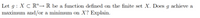 Let g : X c R"→ R be a function defined on the finite set X. Does g achieve a
maximum and/or a minimum on X? Explain.
