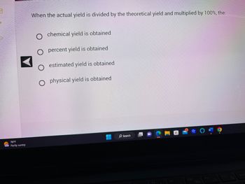 Answered: When The Actual Yield Is Divided By The… | Bartleby