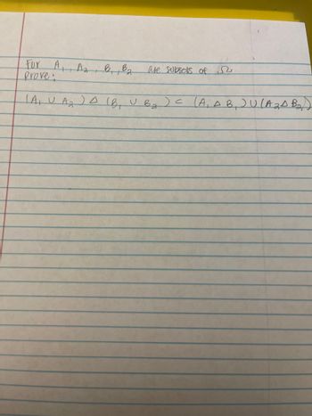 A₁ A₂ B₁ B₂
For
prove
(A₁ U A₂) A (B₁ U Bg) C (A, A B₁ JU (A₂A B₂₂)
+
are subsets of