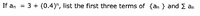 If an = 3 + (0.4)", list the first three terms of {an } and E an
