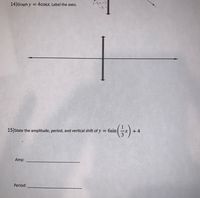 Answered: 14)Graph y = = 4cosx. Label the axes.… | bartleby