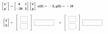 6
- 16
=20 2 #(0) = – 2, y(0) =
