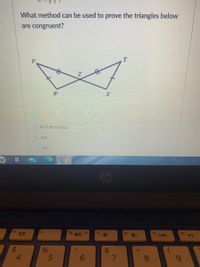 What method can be used to prove the triangles below
are congruent?
Z.
W.
O NOT POSSIBLE
SSS
O SAS
14
fs
f6
fg
fg
144
tho
11
&
4.
6.
7.
8.
4-
86
