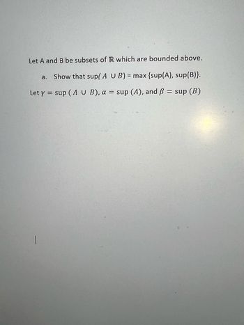 Answered: Let A And B Be Subsets Of R Which Are… | Bartleby