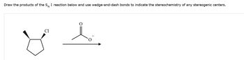 Draw the products of the SN 1 reaction below and use wedge-and-dash bonds to indicate the stereochemistry of any stereogenic centers.
Cl
१४