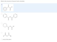 What is the structure of benzoic formic anhydride
lor
H
H
Ph
none of the above
