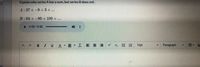 Explain why series A has a sum, but series B does not.
A: 27 +-9+ 3+...
B: 64 +-80+ 100+ ...
►0:00/0:06
, aB IUA-a-I - 州 山 x x =E 12pt
Paragraph
田。
