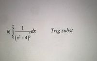 1
b)
Trig subst.
(x² +4)²
3/2
