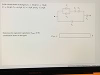 In the circuit shown in the figure, C¡ = 4.0 pF, C2 = 7.0 pF,
C3 = 3.0 pF, C4 = 6.0 pF, C5 = 1.0 pF, and C6 = 2.0 pF.
C,
Determine the equivalent capacitance Cequiv of the
combination shown in the figure.
F
Cequiv
Question Source: Freedman College Physics 3e | Publisher: Macmil
MacBook Air
