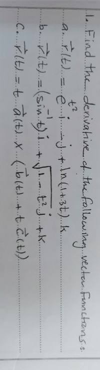 L Find thederivative.cfthefollowing.vecte. fumctians.s.
e.j.n(1+.3t)....
.....
b. 7it). = (sin t).í.+ tj+k
