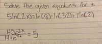 Selve the given equations for *
5IG)+
nCZx)=InC
InC32)+7lnC2)
Zx
