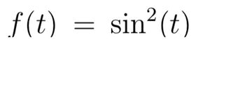 Answered: f(t) = sin²(t) | bartleby