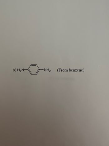 Answered: B) H₂N- -NH₂ (From Benzene) | Bartleby