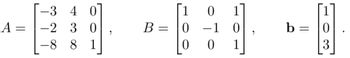 A =
-3 4
-2 3 0
1
-88
B = 0
0
1
-1 0
0
1
b=
3