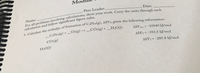 Мо
Peer Leader:
Date:
Name:
calculation and follow significant figure rules.
_CH18(g) + O2(g) → CO2(g) + _H;O(1)
H2O(1)
>
AH°pxn = -10940 kJ/mol
CO:(g)
AH°F = -393.5 kJ/mol
%3D
H¿O(1)
AH°f = -285.8 kJ/mol
