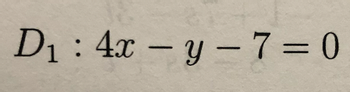 D₁: 4x - y -7=0