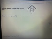 **Determine the number of squares (of any size) in the figure.**

**The total number of squares is:** [ ]

**Enter your answer in the answer box.**

### Diagram Explanation:

The diagram is composed of a large diamond shape, which contains smaller squares and additional intersecting lines within it. The structure forms several nested and overlapping squares of various sizes. The challenge is to identify all squares present in the diagram, including larger squares formed by combining smaller sections.