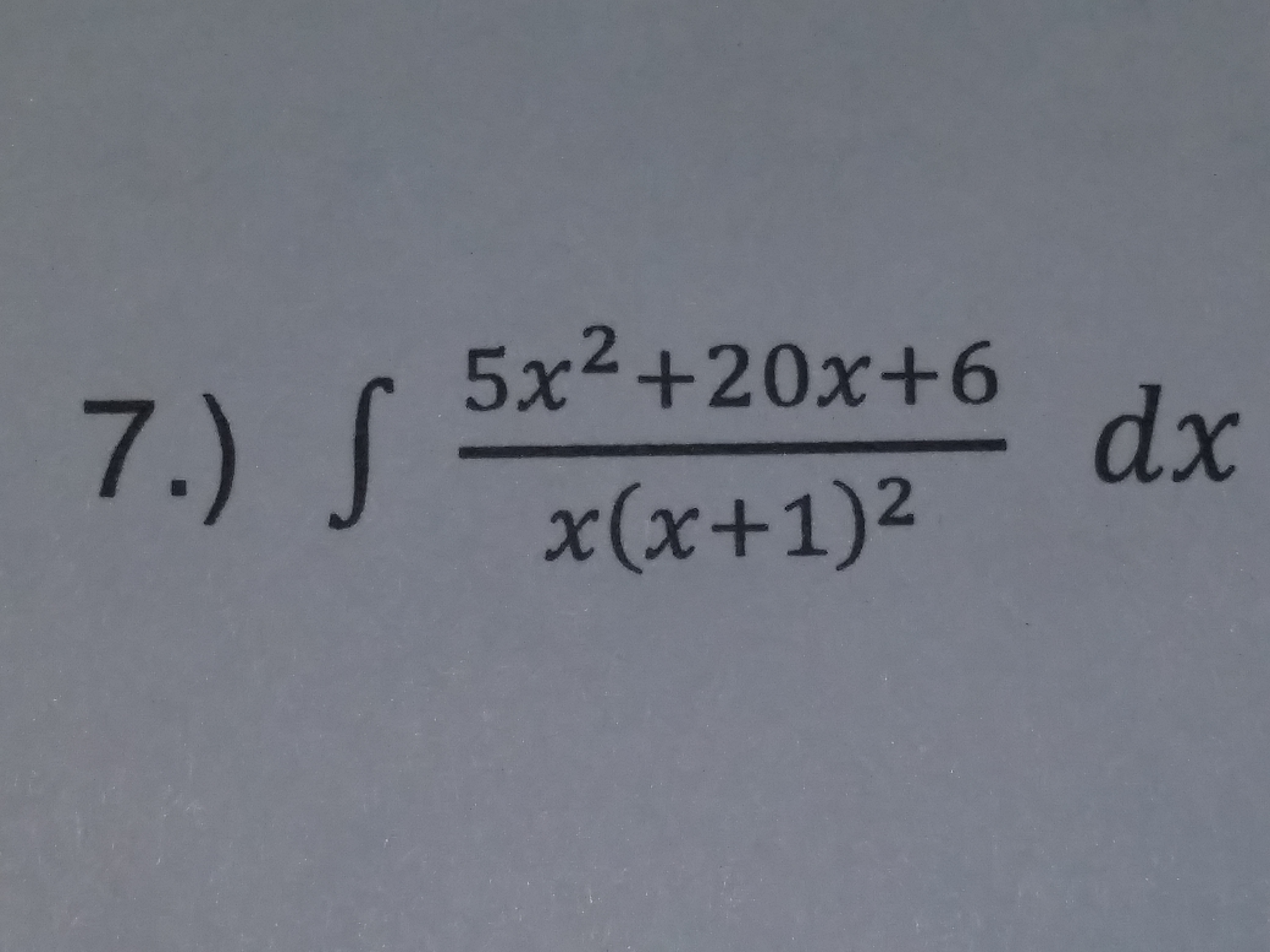 5x2 +20x+6
7
dx
χ(x+1)2
