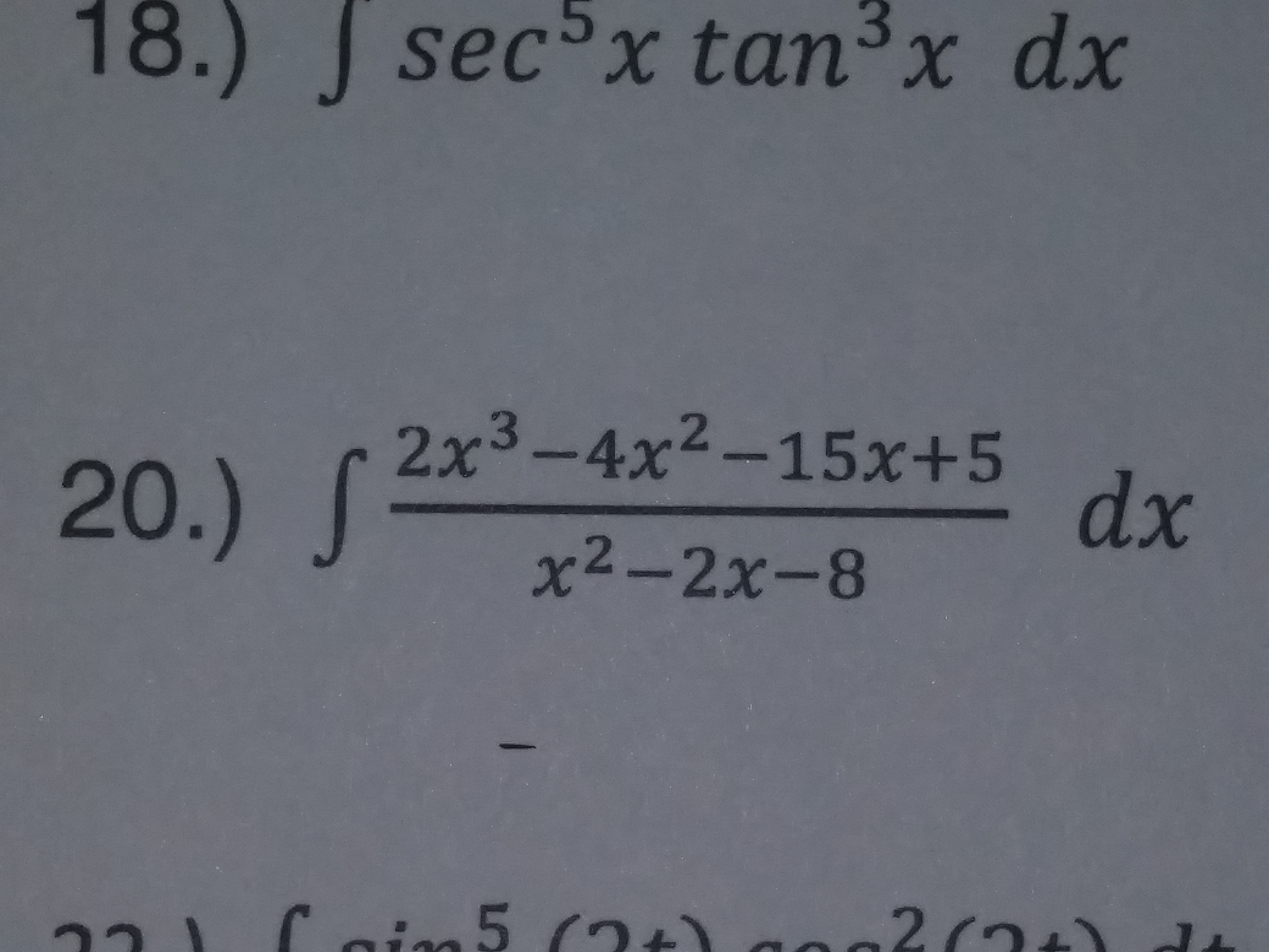 18.) sec5x tan3x dx
2x3-4x2-15x+5
x2-2x-8
20.)
dx
