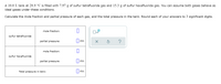 A 10.0 L tank at 28.9 °C is filled with 7.97 g of sulfur tetrafluoride gas and 15.3 g of sulfur hexafluoride gas. You can assume both gases behave as
ideal gases under these conditions.
Calculate the mole fraction and partial pressure of each gas, and the total pressure in the tank. Round each of your answers to 3 significant digits.
mole fraction:
x10
sulfur tetrafluoride
partial pressure:
atm
mole fraction:
sulfur hexafluoride
partial pressure:
atm
Total pressure in tank:
atm
