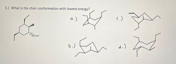 5.) What is the chair conformation with lowest energy?
a.)
(.)
b.)
d.)