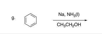 g.
Na, NH3(1)
CH3CH₂OH