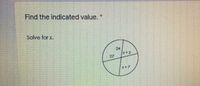 Find the indicated value. *
Solve for x.
24
*+5
27
I+7
