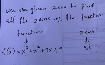 Use the given
all the
zeros
zero to find
The
of
function
12
f(x)=x²³ + x² + 9x+9
ST
For
function
Zero
↓
205 20
3 i do