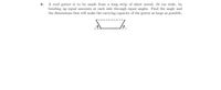 A roof gutter is to be made from a long strip of sheet metal, 24 cm wide, by
bending up equal amounts at each side through equal angles. Find the angle and
the dimensions that will make the carrying capacity of the gutter as large as possible.
8.
