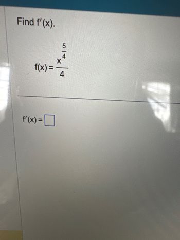 Find f'(x).
f(x) =
f'(x) =
X
54
4